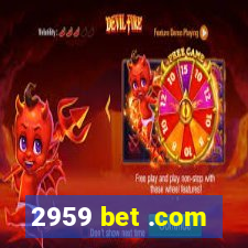 2959 bet .com